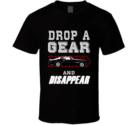 1979 Pontiac Firebird Trans Am Drop A Gear And Disappear Car Enthusiasts T Shirt