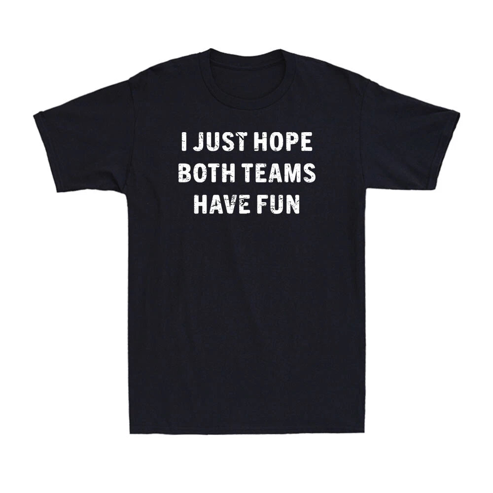 I Just Hope Both Teams Have Fun Funny Football Baseball Gift Men's T-Shirt
