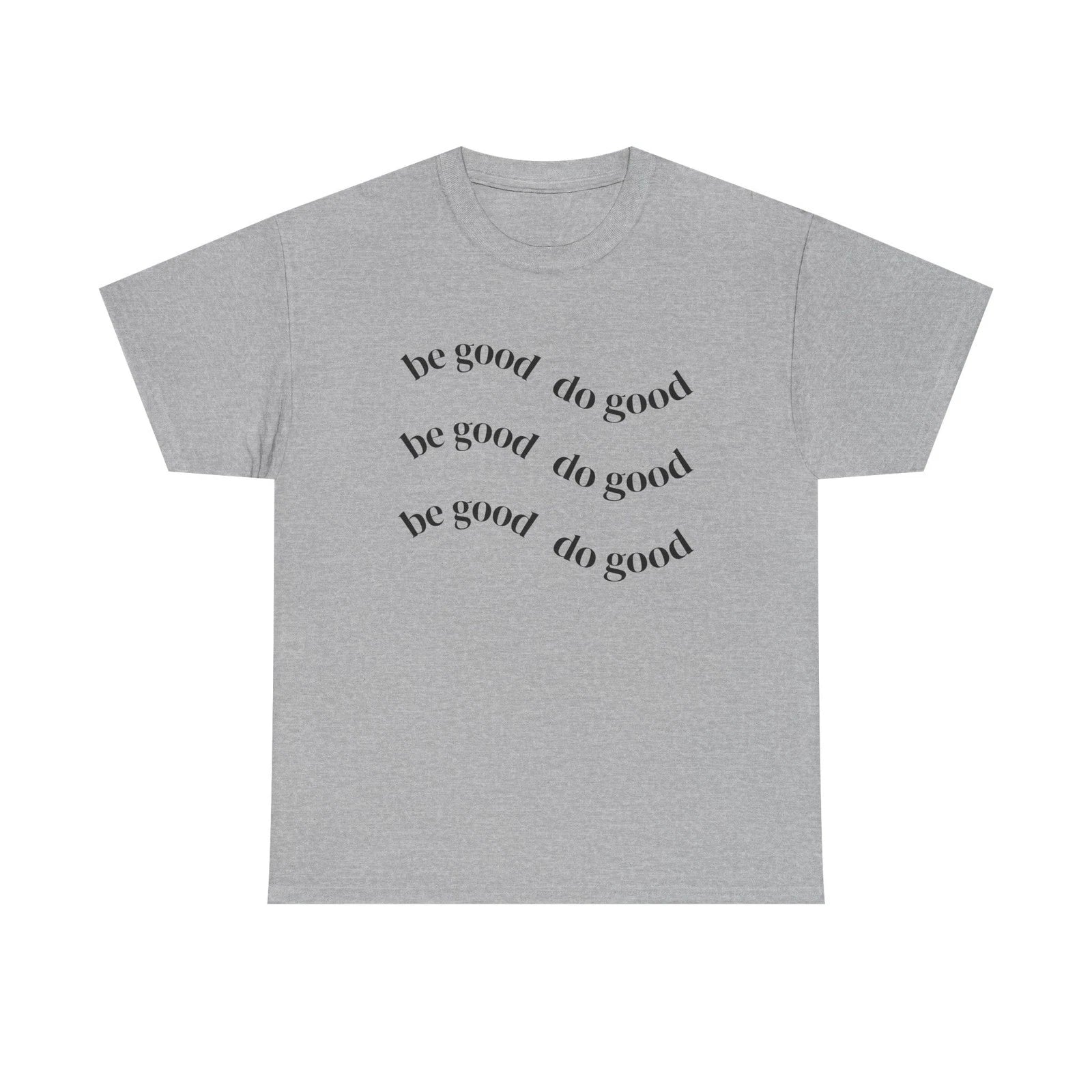 Be Good Do Good T-Shirt | Positive Message Tee