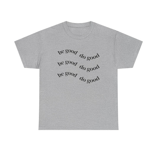Be Good Do Good T-Shirt | Positive Message Tee