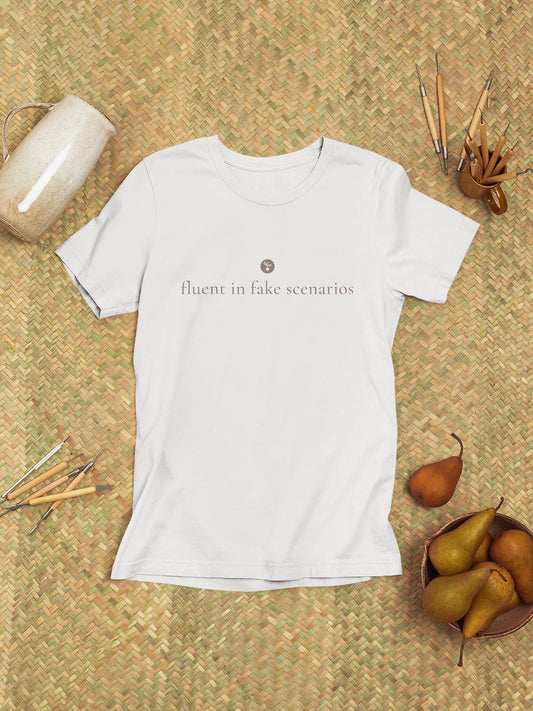 fluent in fake scenarios Tee | minimalist text shirt