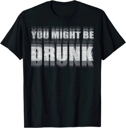 You Might Be Drunk T-Shirt Funny Drinking Party Graphic Tee Blurry Vision Shirt