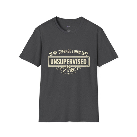 "In My Defense I Was Left Unsupervised" T-Shirt | Funny Quote Tee