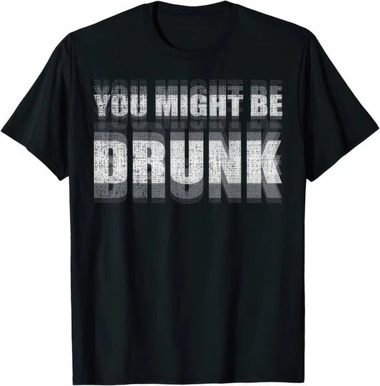 You Might Be Drunk Funny Drinking Sayings Humor Graphic T-Shirt