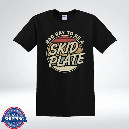 Bad Day To Be A Skid Plate Shirt Offroad Truck Humor T-Shirt