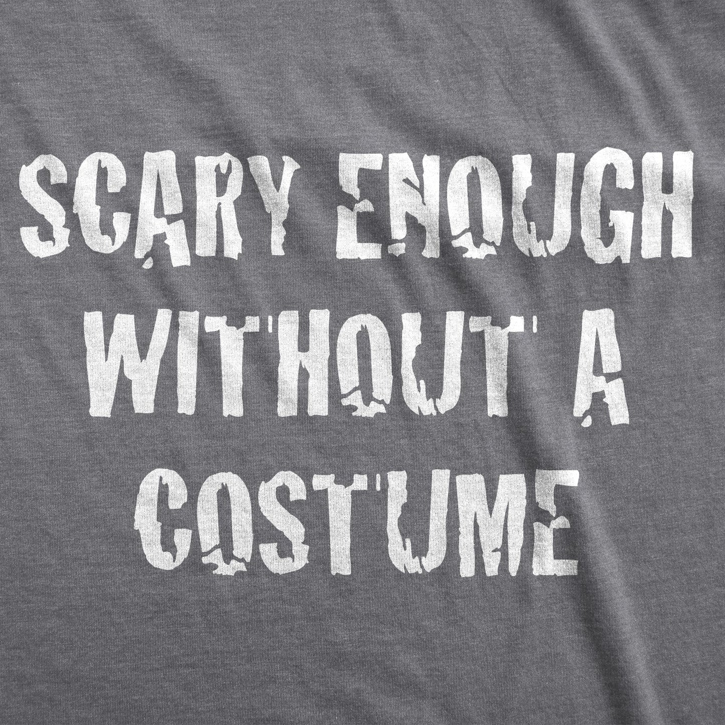 Scary Enough Without a Costume Men's T Shirt Hoodie, Sweatshirt | InkThreadWorks.com (Image 2)
