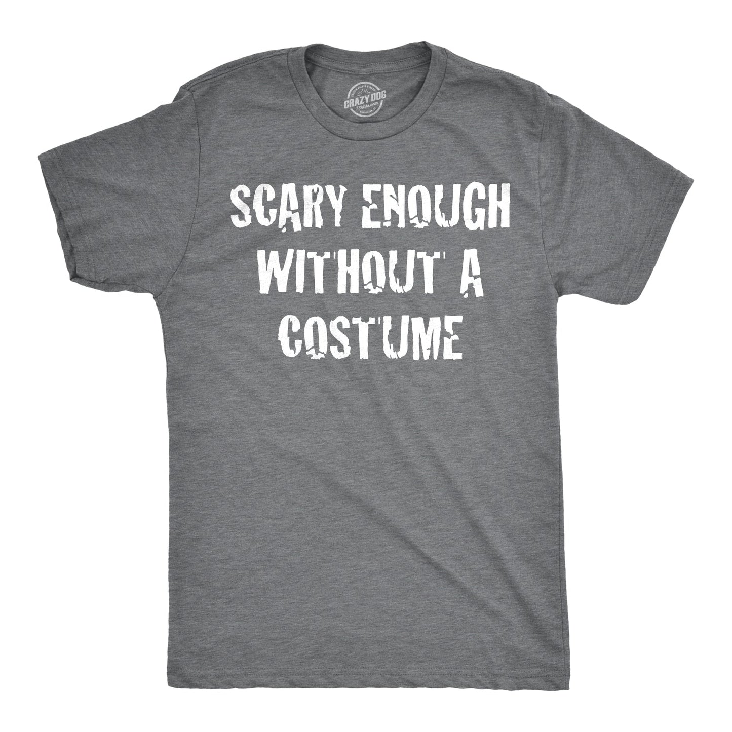 Scary Enough Without a Costume Men's T Shirt Hoodie, Sweatshirt | InkThreadWorks.com (Image 1)