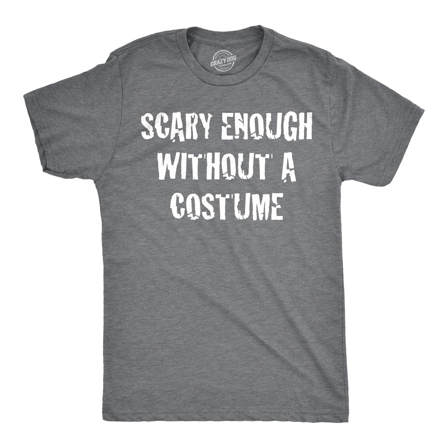 Scary Enough Without a Costume Men's T Shirt Hoodie, Sweatshirt | InkThreadWorks.com (Image 1)