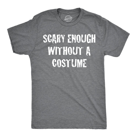 Scary Enough Without a Costume Men's T Shirt Hoodie, Sweatshirt | InkThreadWorks.com (Image 1)