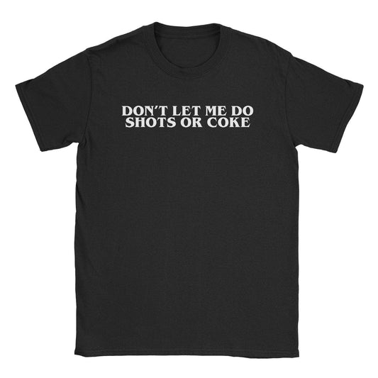 Shots Or Coke T-Shirt