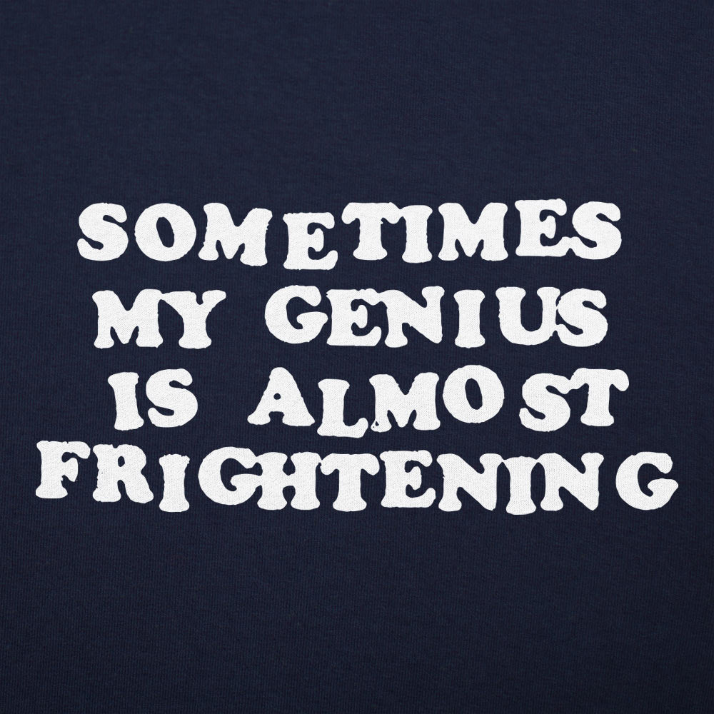 My Genius Is Frightening