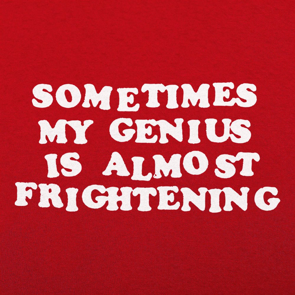 My Genius Is Frightening