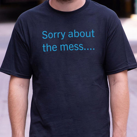 Sorry About The Mess