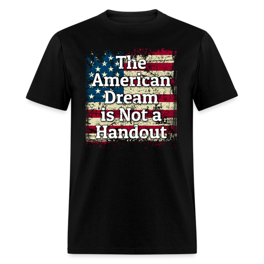 The American Dream is Not a Handout T-Shirt