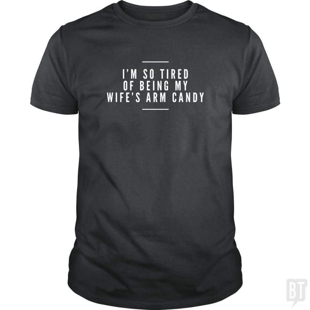 I'm So Tired of Being My Wife's Arm Candy