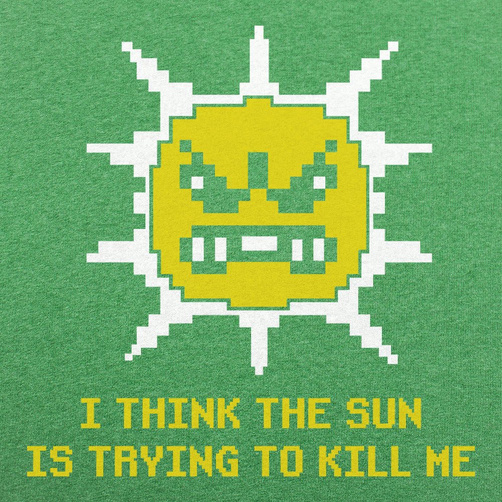 The Sun is Killing Me