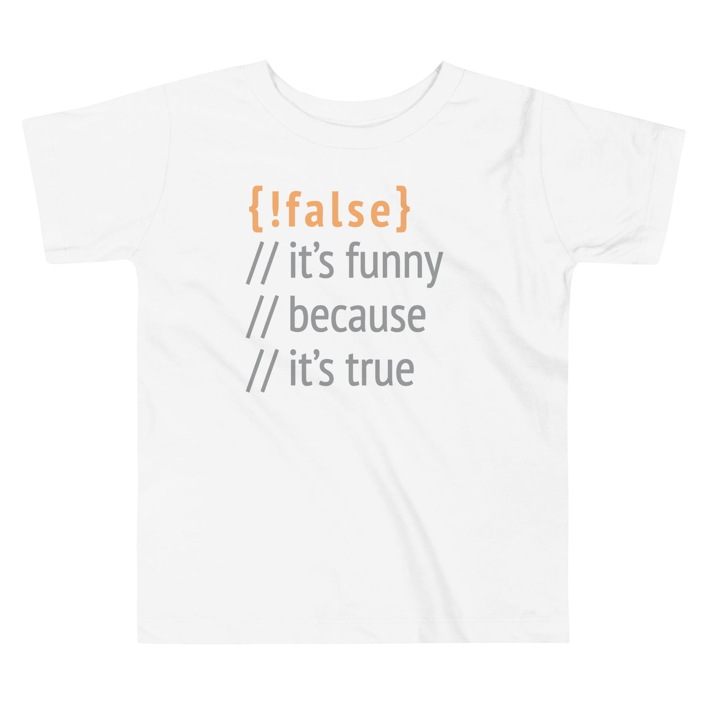 It's Funny Because It's True Kid's Toddler Tee
