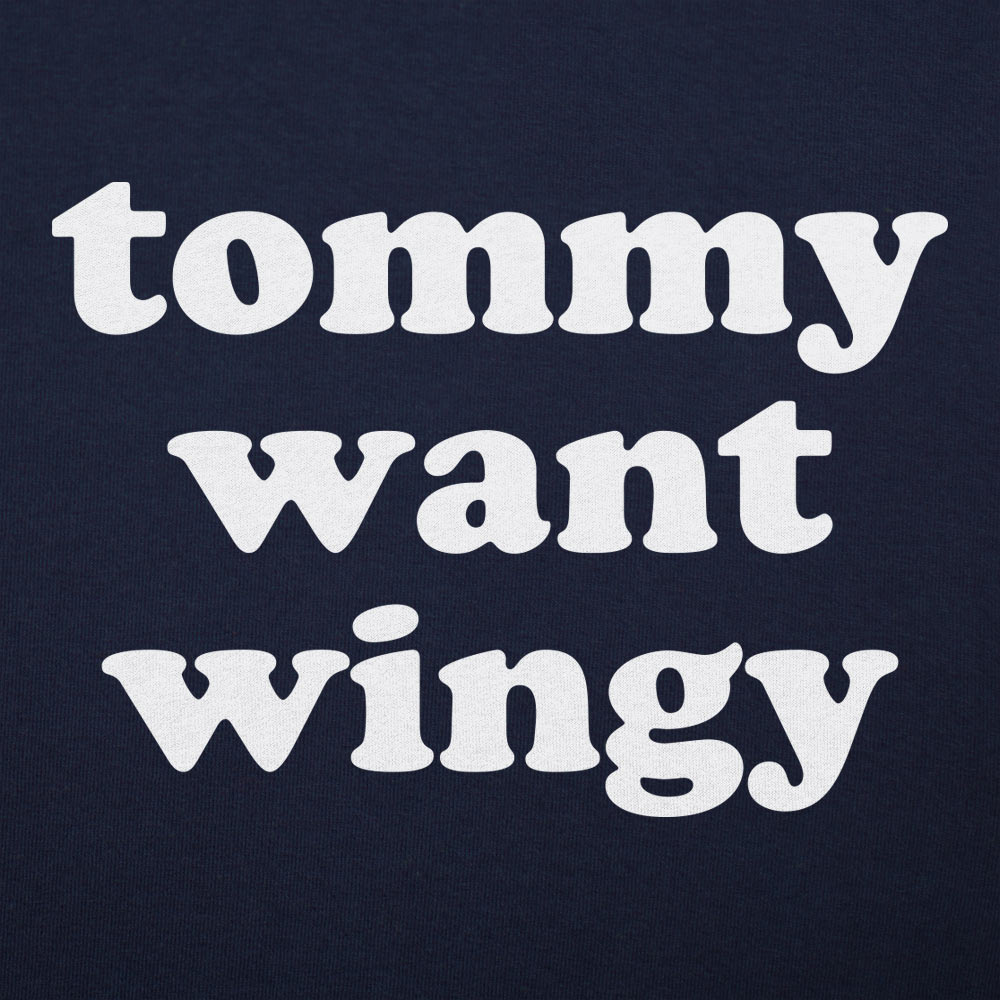 Tommy Want Wingy