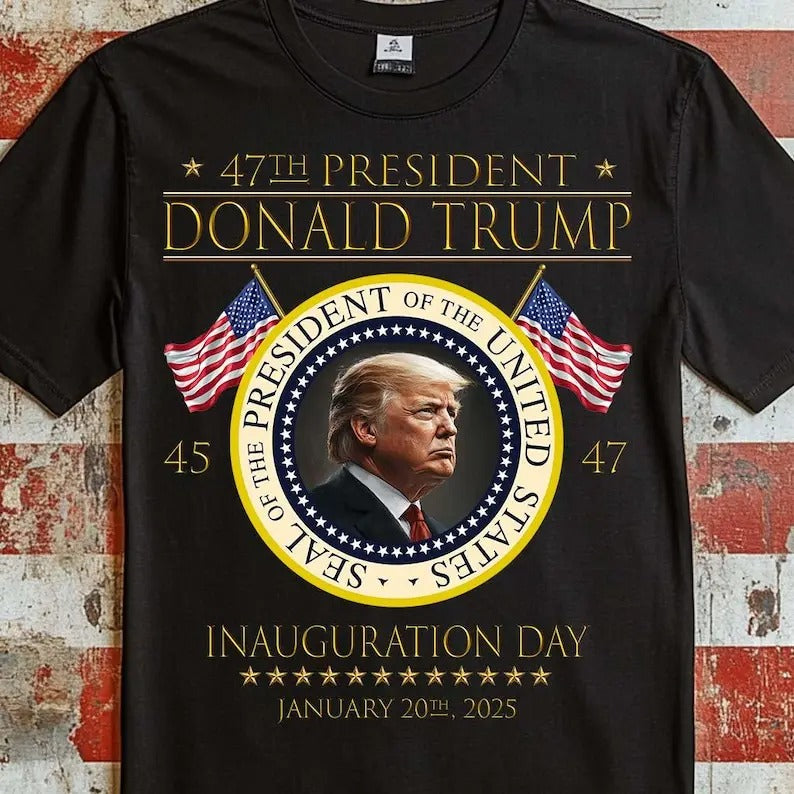 Donald Trump 47th President Inauguration  sweatshirt/hoodie/tshirt, President Trump Inauguration Day Jan. 20th 2025, MAGA Trump Inauguration tshirt