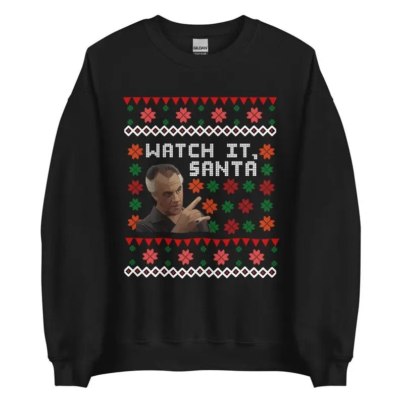 Ugly Sopranos Christmas Sweatshirt/hoodie/tshirt, Watch It Santa, Paulie Christmas Sweater, Funny Christmas Sweatshirt, hoodie trend