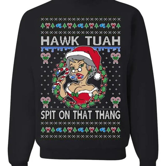 Hawwk Tuahh Spit On That Thang Mrs Claus Funny Meme Ugly Christmas sweatshirt/hoodie/tshirt | InkThreadWorks.com