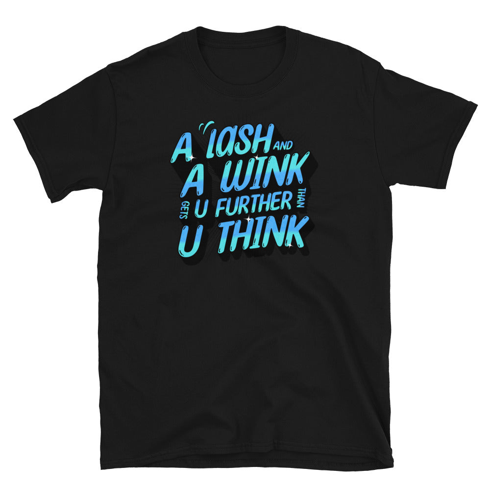 Lash & Wink Gets You Further Funny T-Shirt