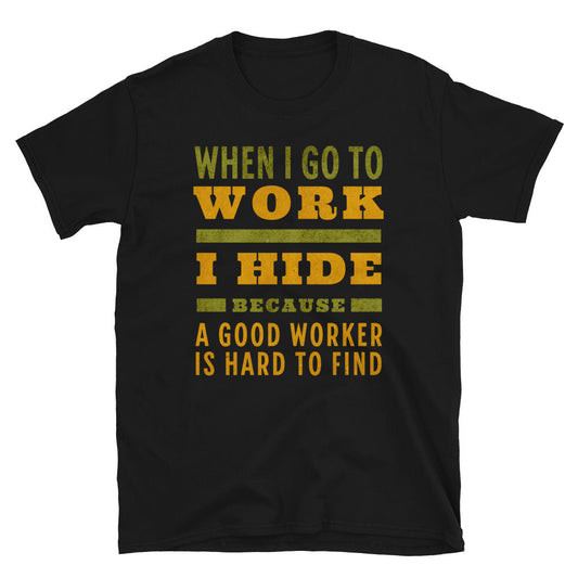 Good Worker Funny T-Shirt