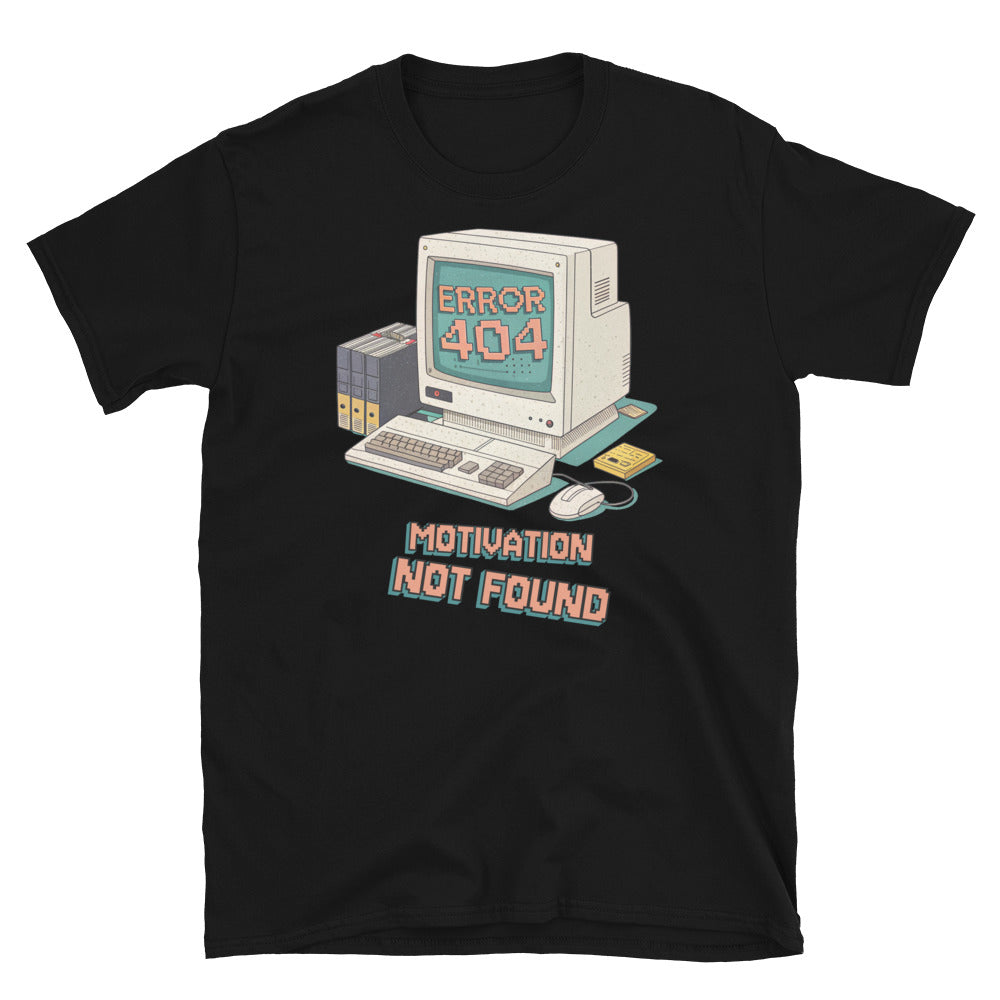 Error 404 Motivation Not Found T-Shirt
