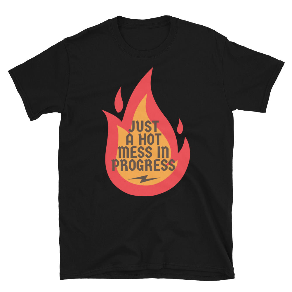 Just A Hot Mess In Progress T-Shirt