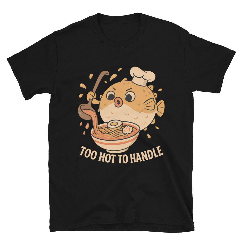 Too Hot To Handle T-Shirt