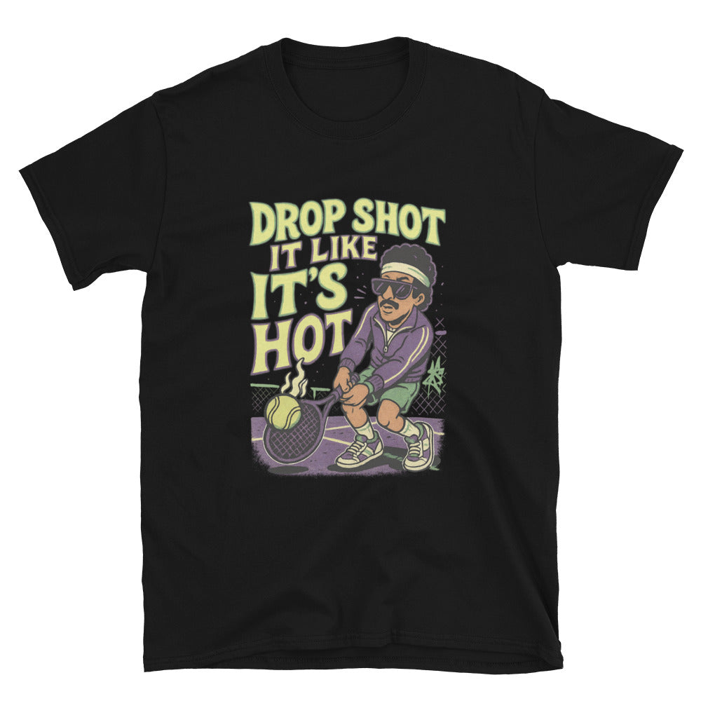 Drop Shot It Like It's Hot (Pickle Ball, Tennis, Padel) T-Shirt