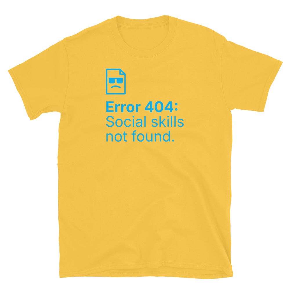 Error 404: Social Skills Not Found T-Shirt