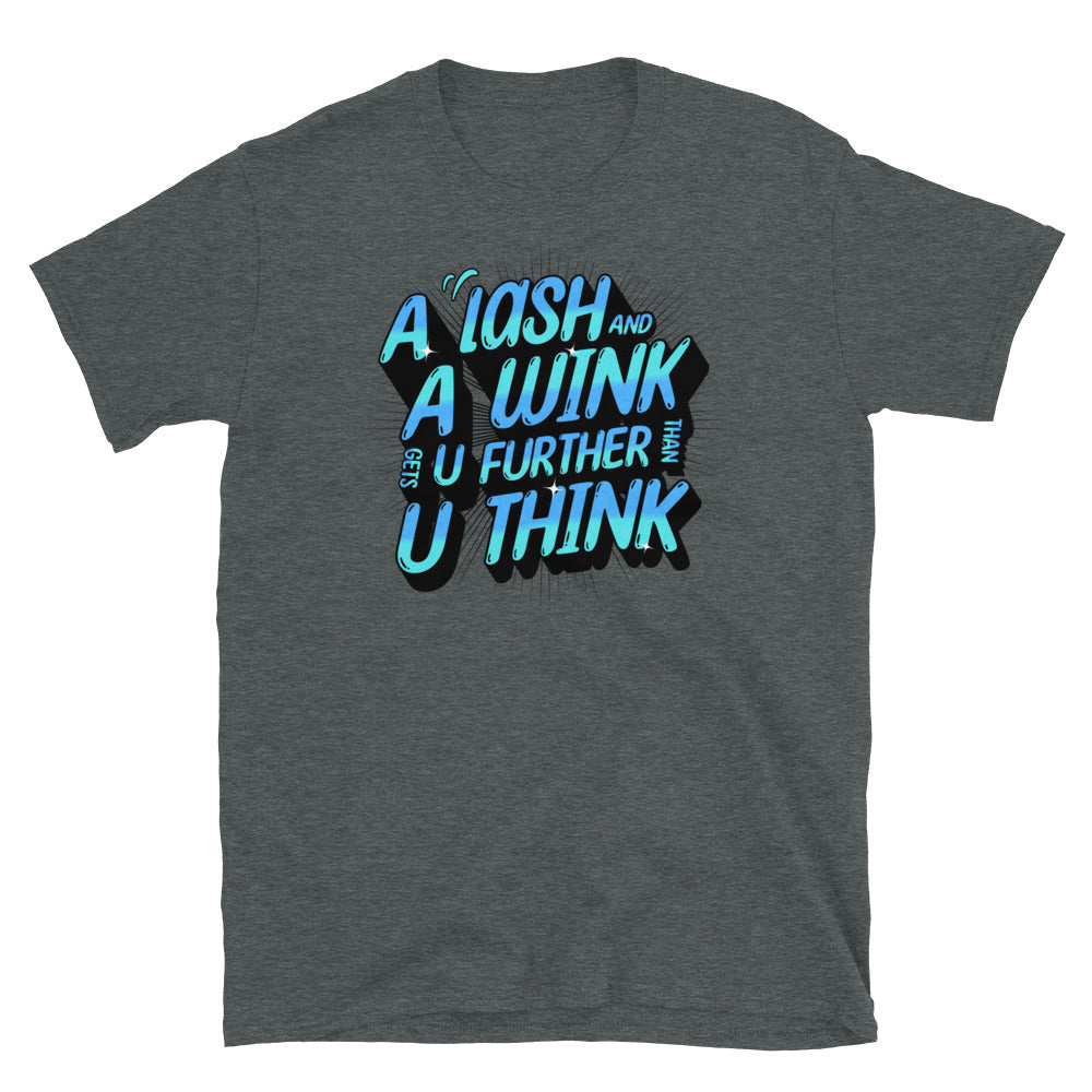 Lash & Wink Gets You Further Funny T-Shirt
