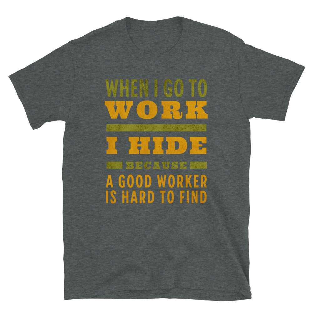 Good Worker Funny T-Shirt