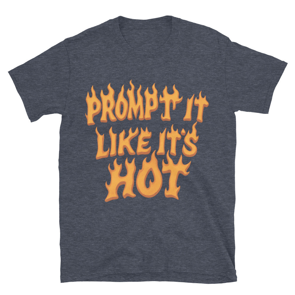 Prompt It Like It's Hot T-Shirt