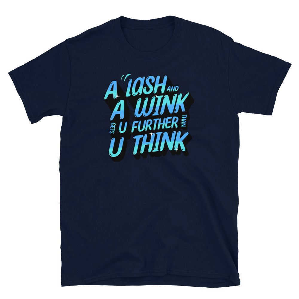 Lash & Wink Gets You Further Funny T-Shirt