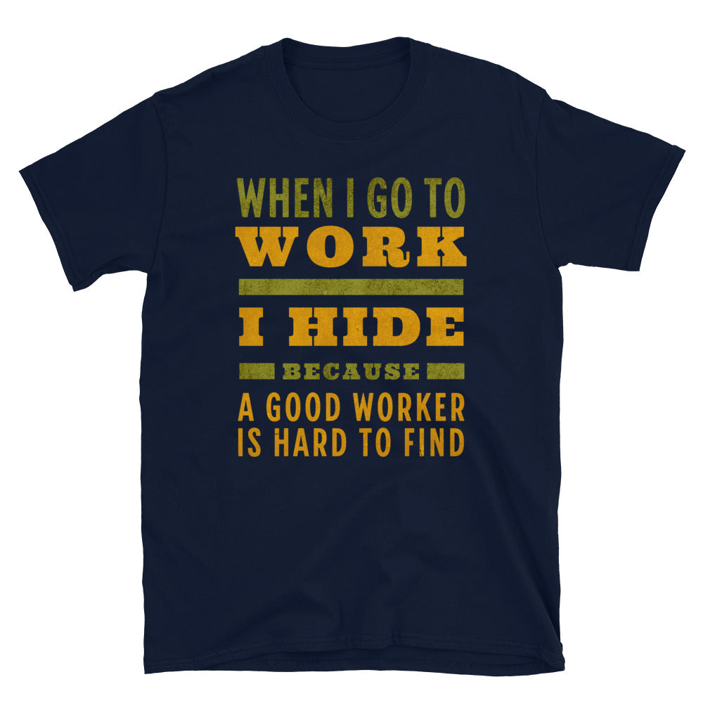 Good Worker Funny T-Shirt