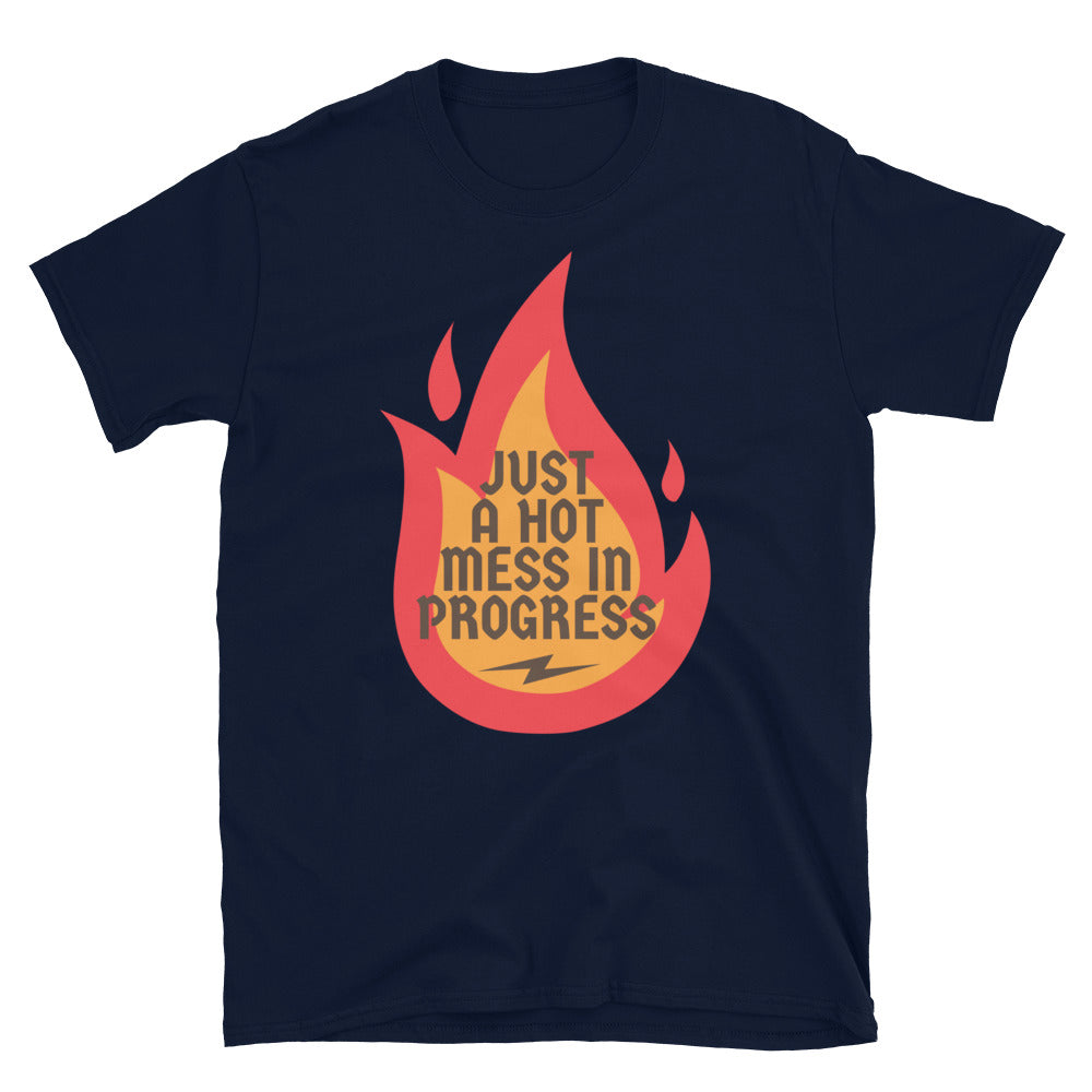 Just A Hot Mess In Progress T-Shirt