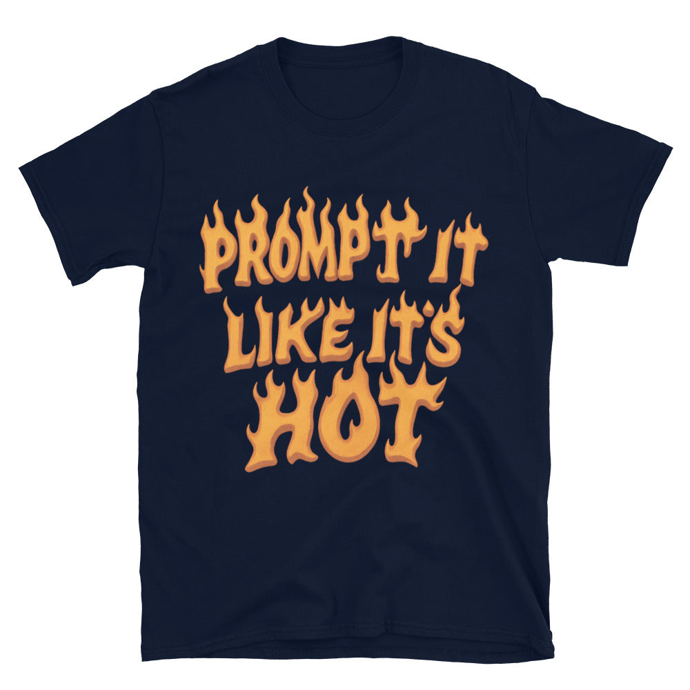 Prompt It Like It's Hot T-Shirt