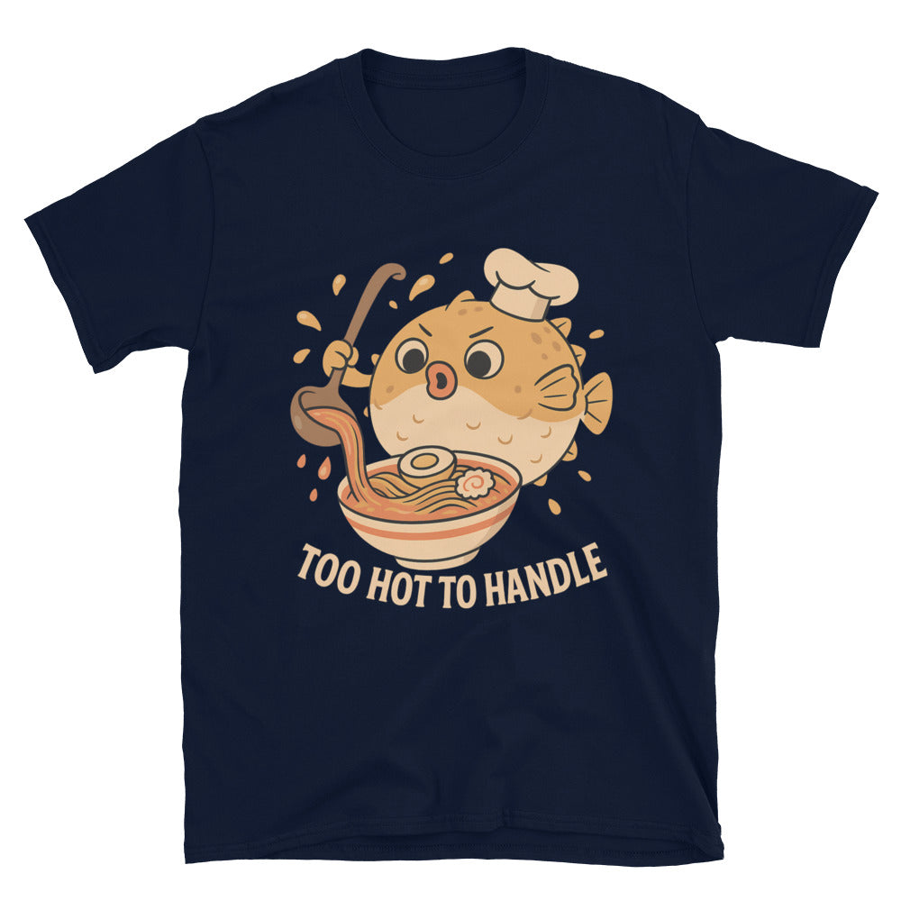 Too Hot To Handle T-Shirt