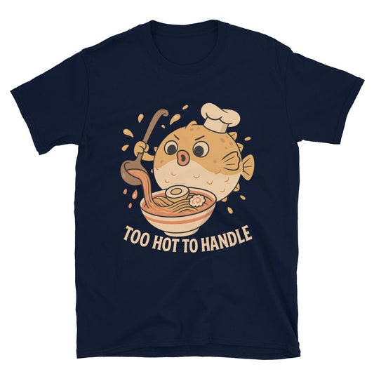 Too Hot To Handle T-Shirt