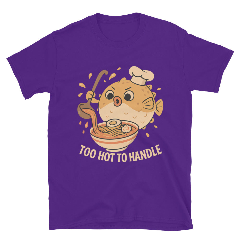 Too Hot To Handle T-Shirt