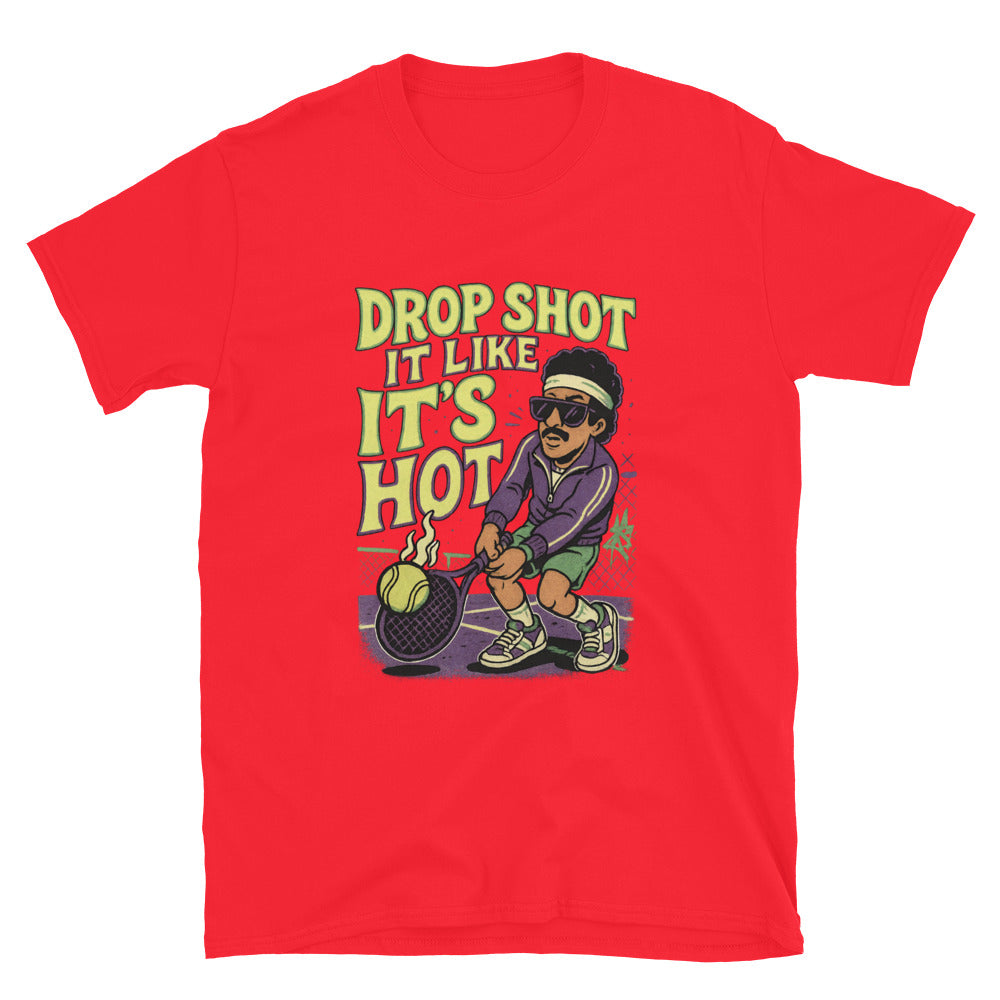 Drop Shot It Like It's Hot (Pickle Ball, Tennis, Padel) T-Shirt