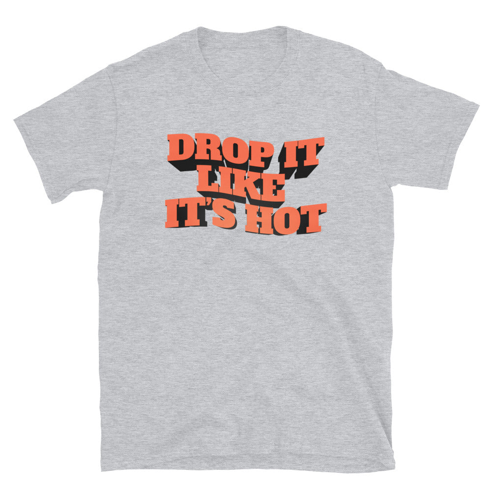 Drop It Like It's Hot T-Shirt
