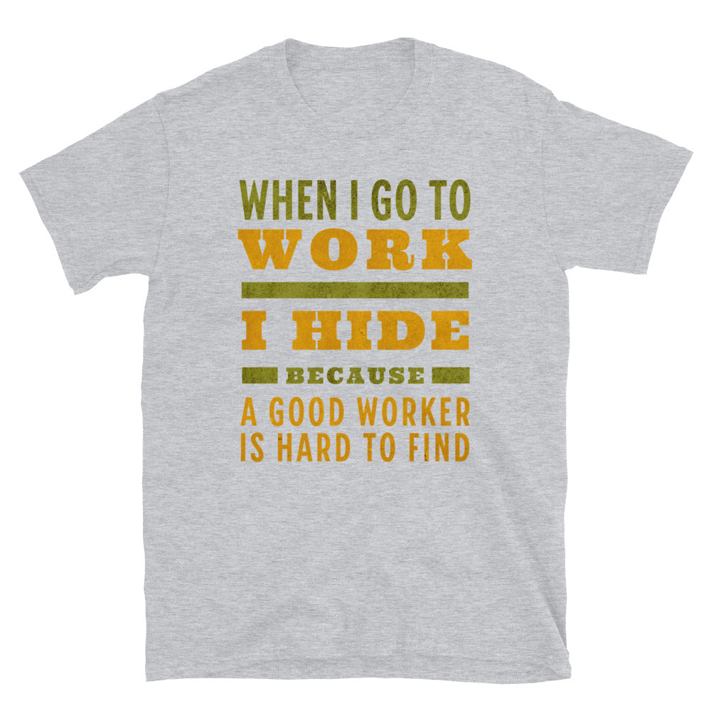 Good Worker Funny T-Shirt
