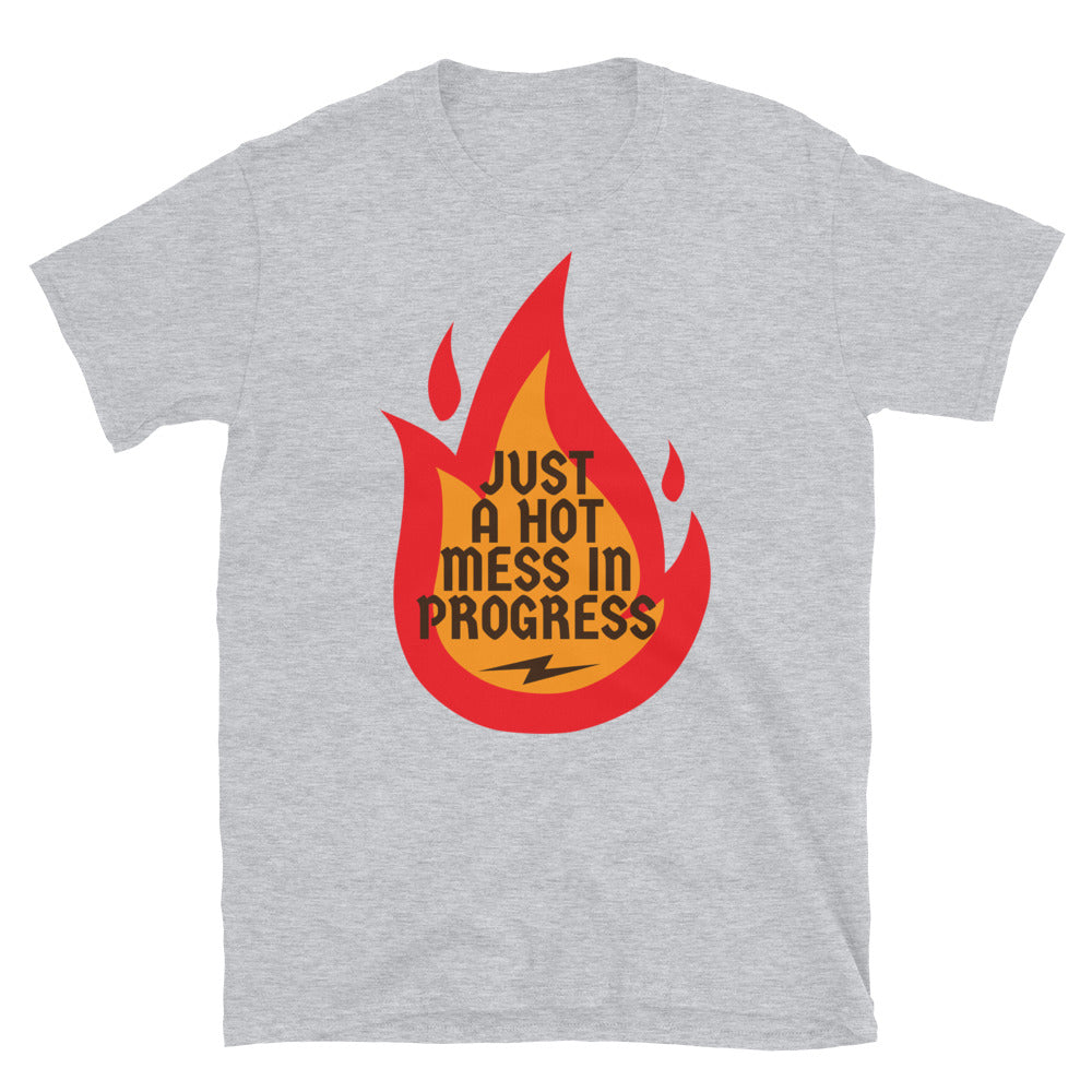 Just A Hot Mess In Progress T-Shirt