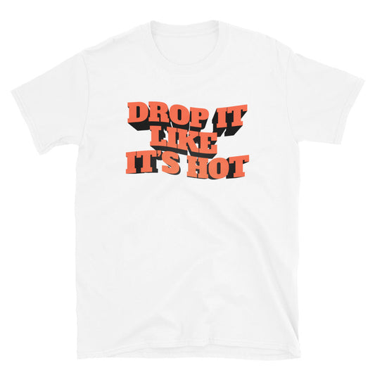 Drop It Like It's Hot T-Shirt