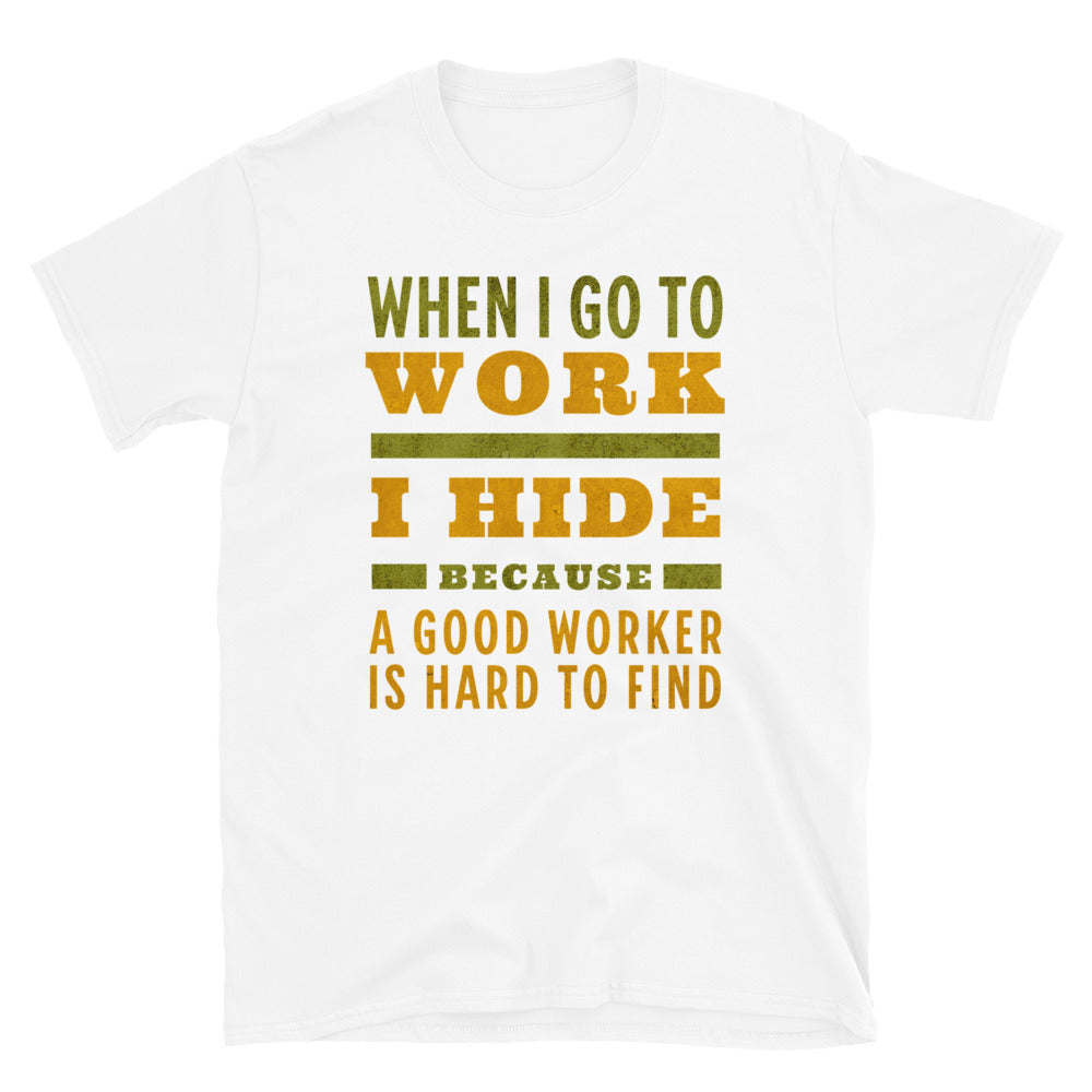 Good Worker Funny T-Shirt