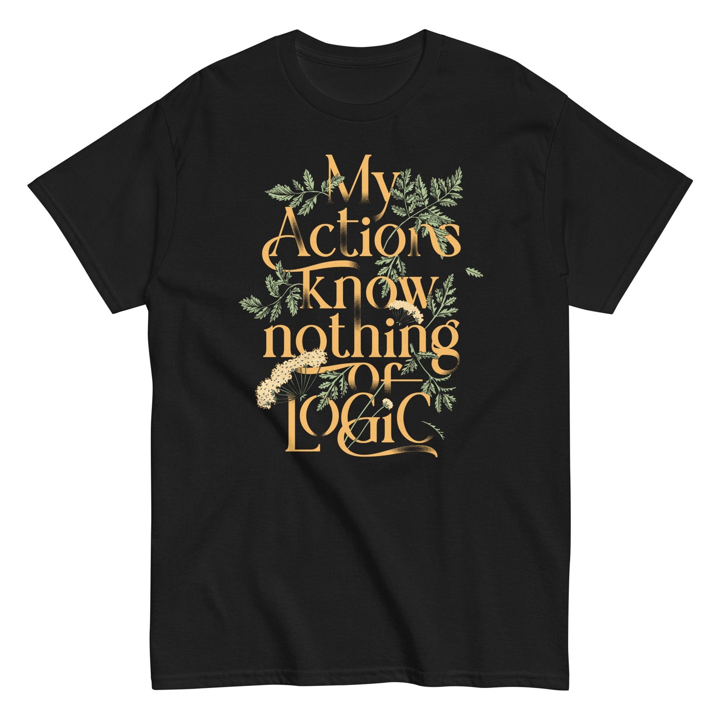 My Actions Know Nothing Of Logic Men's Classic Tee