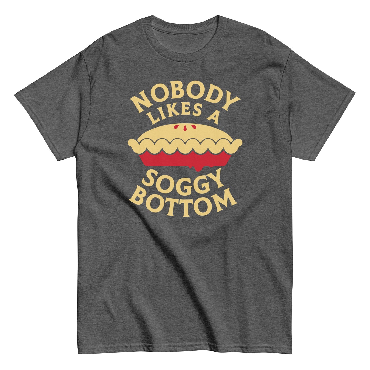 Nobody Likes A Soggy Bottom Men's Classic Tee